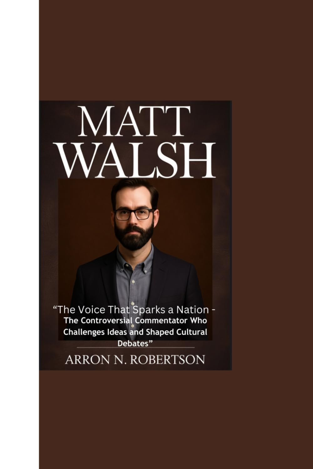 MATT WALSH: “The Voice That Sparks a Nation - The Controversial Commentator Who Challenges Ideas and Shaped Cultural Debates”