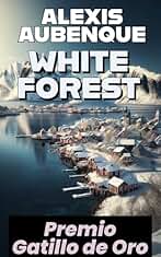 WHITE FOREST : TODO EL MUNDO TE ODIARÁ (Investigaciones en White Forest nº 1)