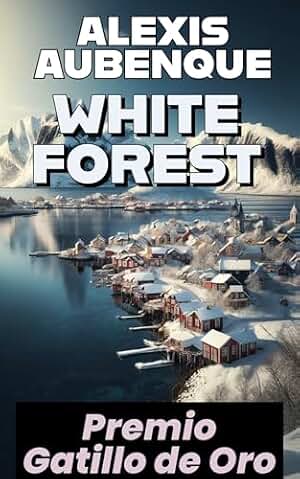 WHITE FOREST : TODO EL MUNDO TE ODIARÁ (Investigaciones en White Forest nº 1)