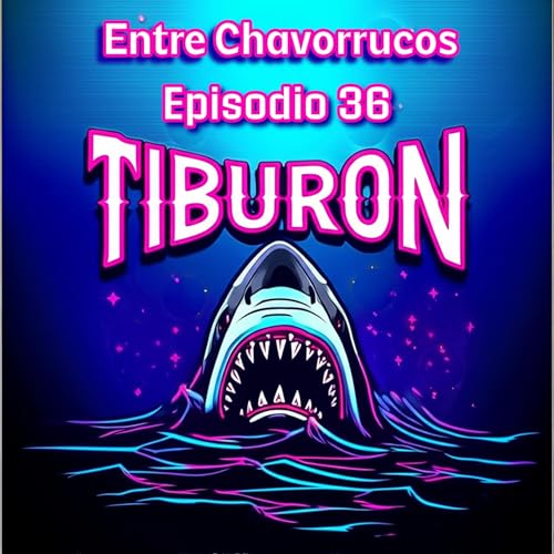 Episodio 36 - Tibur&oacute;n (La Pel&iacute;cula) Titelbild