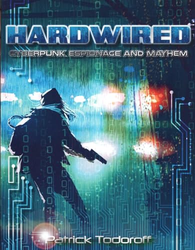 HARDWIRED: Cyberpunk Espionage and Mayhem