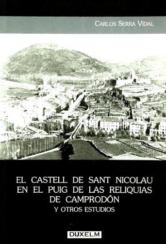 EL CASTELL DE SANT NICOLAU EN EL PUIG DE LAS RELIQUIAS DE CAMPRODÓN: Y otros estudios (SIN COLECCION)