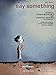 A Great Big World, Christina Aguilera - Say Something - Easy Piano Sheet Music Single