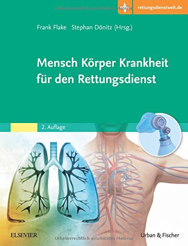 Mensch Körper Krankheit für den Rettungsdienst: Mit Zugang zur Medizinwelt Mensch Körper Krankheit für den Rettungsdienst: Mit Zugang zur Medizinwelt