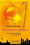 Rentner-Disco: Ein Best Ager-Roman (Rentnerroman 2)