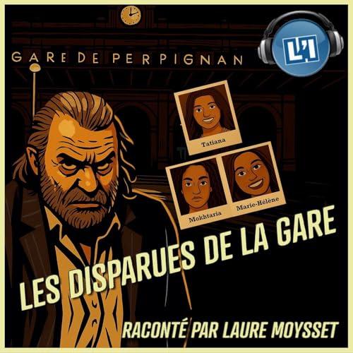 LES DISPARUES DE LA GARE DE PERPIGNAN Podcast Por L'Indépendant arte de portada