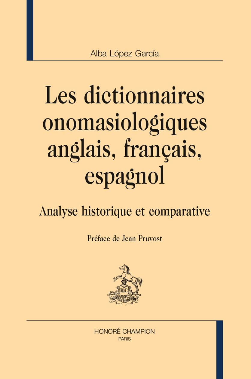 Les dictionnaires onomasiologiques anglais, français, espagnol: Analyse historique et comparative