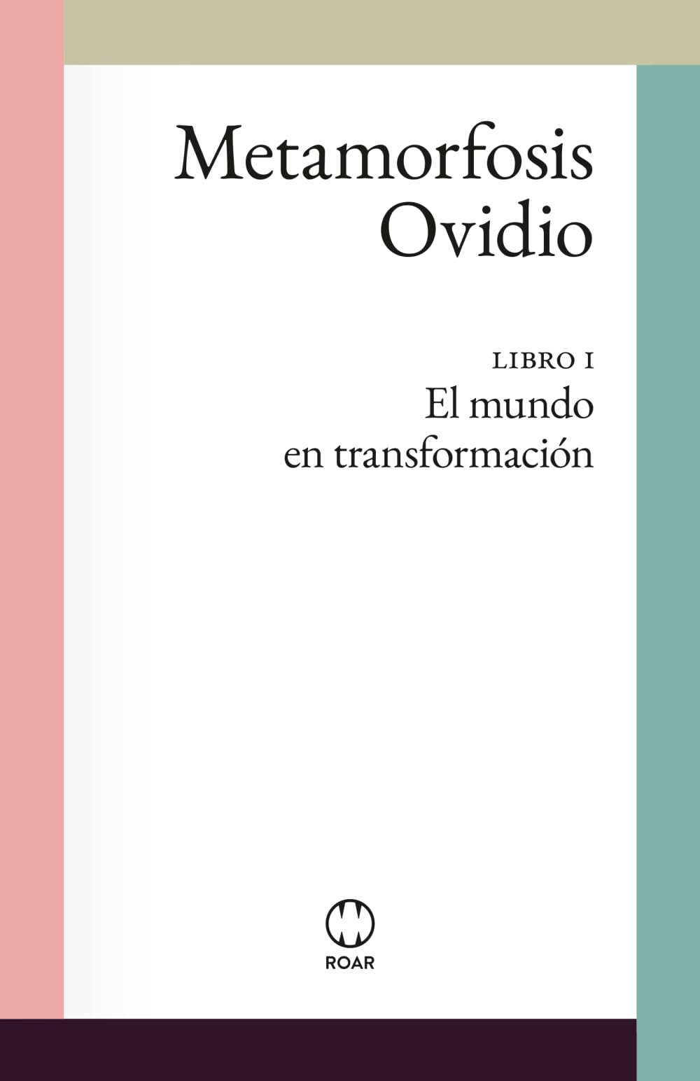 Metamorfosis: Libro I: El mundo en transformación