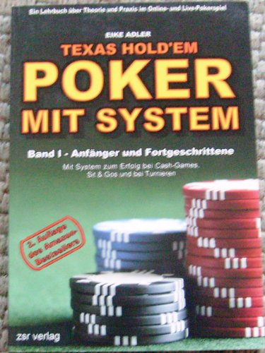 Texas Hold'em - Poker mit System, Band 1: Anf&auml;nger und Fortgeschrittene. Ein Lehrbuch &uuml;ber Theorie und Praxis im Online- und Live-Pokerspiel