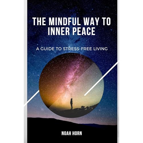 The Mindful Way to Inner Peace by Noah Horn episode artwork