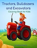 Tractors, Bulldozers and Excavators Coloring Book for Kids 1983095109 Book Cover