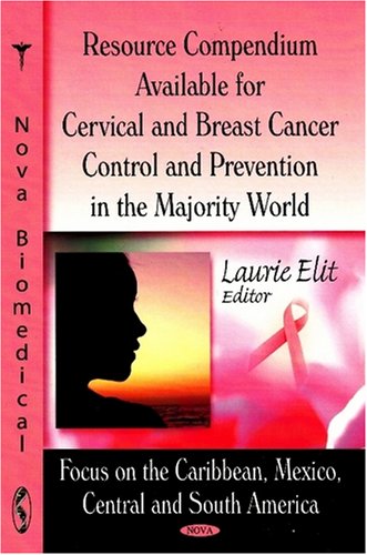 Resource Compendium Available for Cervical and Breast Cancer Control and Prevention in the Majority 