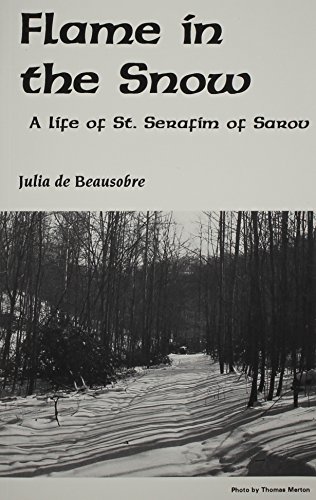 Flame in the Snow: A Life of St.Serafim of Sarov