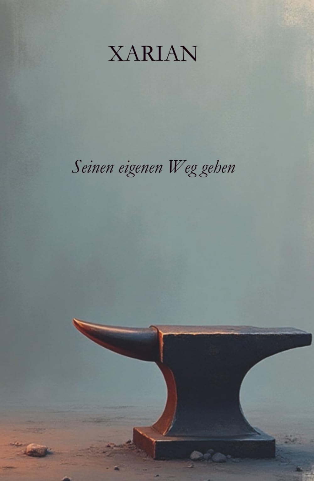Xarian - Seinen eigenen Weg gehen: Ein leiser Roman über Freundschaft, Liebe, Verlust und Selbstbestimmung