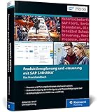 Produktionsplanung und -steuerung mit SAP S/4HANA: Planen und steuern Sie Ihre Produktion in Echtzeit mit PP für SAP S/4HANA, PP/DS und MRP Live (SAP PRESS)