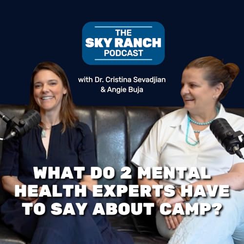 What do 2 Mental Health Experts Have to Say About Camp? with Dr. Cristina Sevadjian & Angie Buja