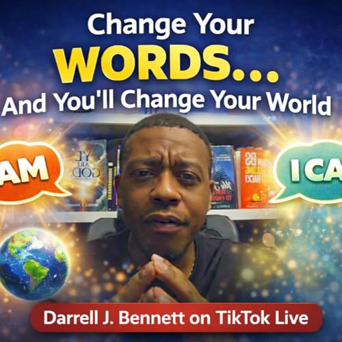 Change Your WORDS...And You'll Change Your World - Darrell J. Bennett on TikTok Live