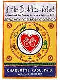 If the Buddha Dated: A Handbook for Finding Love on a Spiritual Path (Compass)