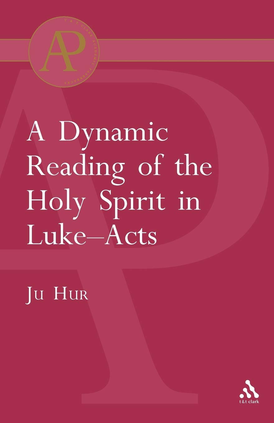 A Dynamic Reading of the Holy Spirit in Luke-Acts (The Library of New Testament Studies)