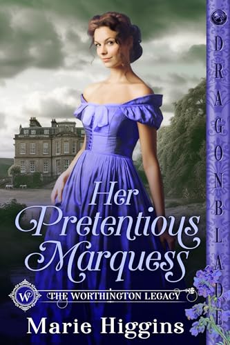 Her Pretentious Marquess: Regency Historical Romance (The Worthington Legacy Book 9)