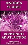  Benvenuti Ad Atlantide: Cristalli e Chakra Riequilibrio di Primo Livello