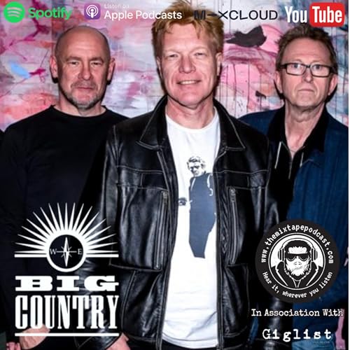 Big Country - Bruce Watson. Australian Tour. Staying Inspired and Motivated and Rockstar Behavior. The Mixtape Podcast copertina