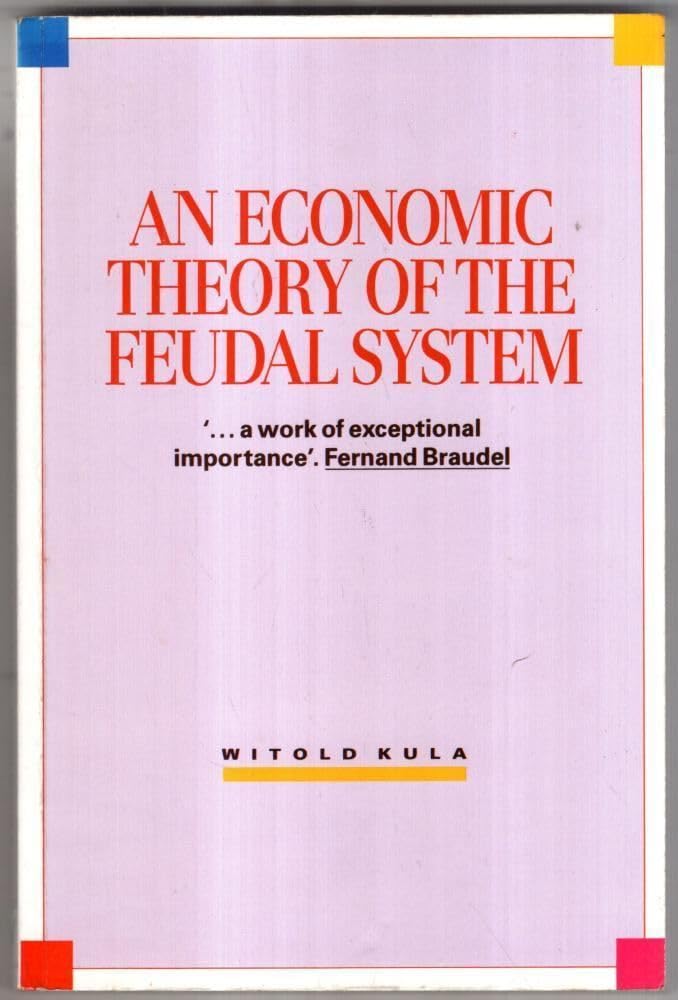 An Economic Theory of the Feudal System: Towards A Model Of The Polish Economy 1500-1800