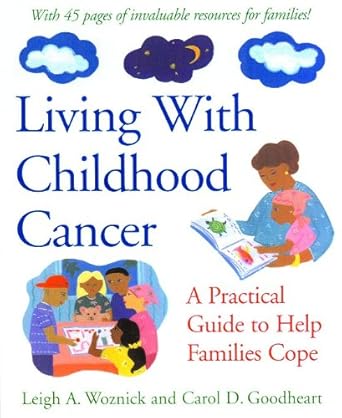 Living With Childhood Cancer: A Practical Guide to Help Families Cope (APA LifeTools Series)