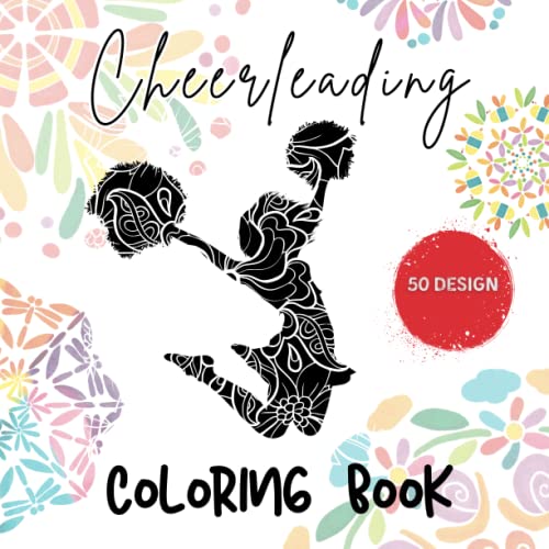 Best Cheerleading Gift for Girls: Cheerleading Coloring Book For Girls Tweens, and Teens Perfect Present For Any Cheerleading Lover