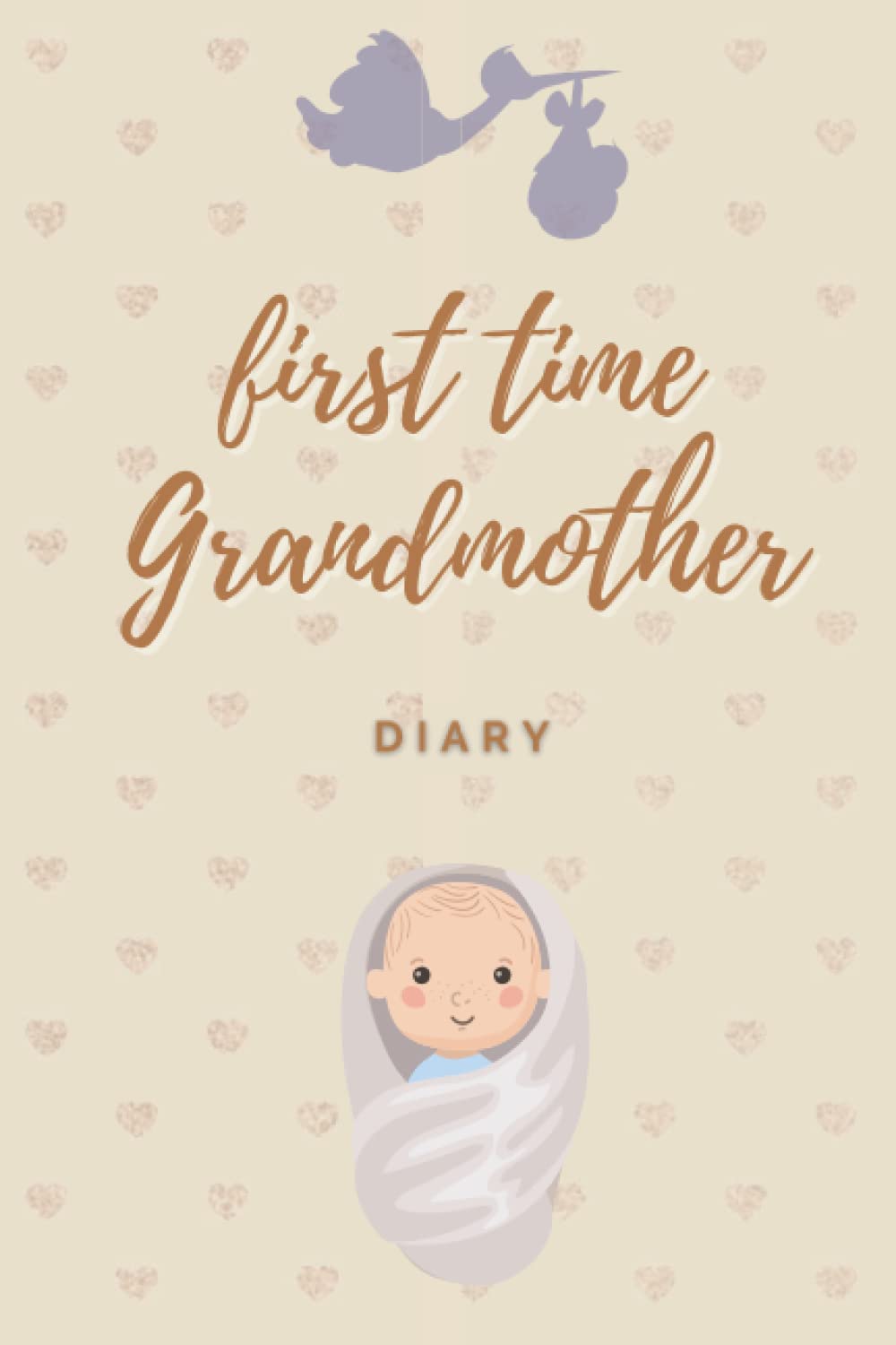First Time Grandmother Diary: keepsake journal for grandmothers , Memories for our grandchild , . A grandma journal for grandchildren.
