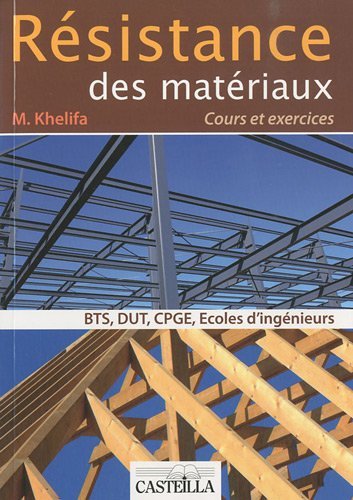 Résistance des matériaux : Cours et exercices corrigés BTS, DUT, classes préparatoires, écoles d'ingénieurs by Mourad Khelifa (2010-05-21)