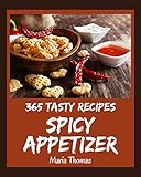 365 Tasty Spicy Appetizer Recipes: The Best-ever of Spicy Appetizer Cookbook (English Edition) 365 Tasty Spicy Appetizer Recipes: The Best-ever of Spicy Appetizer Cookbook (English Edition)
