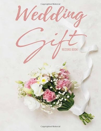 Wedding Gift Record Book: Wedding Gift Log Book,Bridal Shower Keepsake &amp; Registry Gifts Celebration/Organizer Brides Presents,Guest Notebook ... Book Wedding,Wedding Gift Registry Book