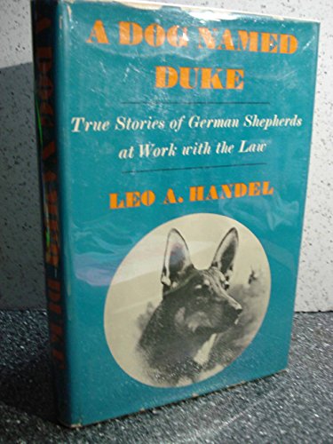 A Dog Named Duke True Stories of German Shepherds at Work with the Law