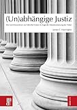 (Un)abhängige Justiz: Die Gerichtsverfahren um Fethullah Gülen im Zuge der Demokratisierung der Türkei (Gülen Reihe)