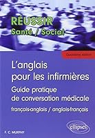 L'anglais pour les infirmieres : Guide pratique de conversation medicale (francais/anglais - anglais/francais) : English and French Medical Conversation for Nurses 032007823X Book Cover