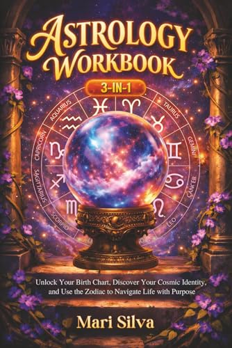 Astrology Workbook 3-in-1: Unlock Your Birth Chart, Discover Your Cosmic Identity, and Use the Zodiac to Navigate Life with Purpose (Zodiac Signs Astrology)