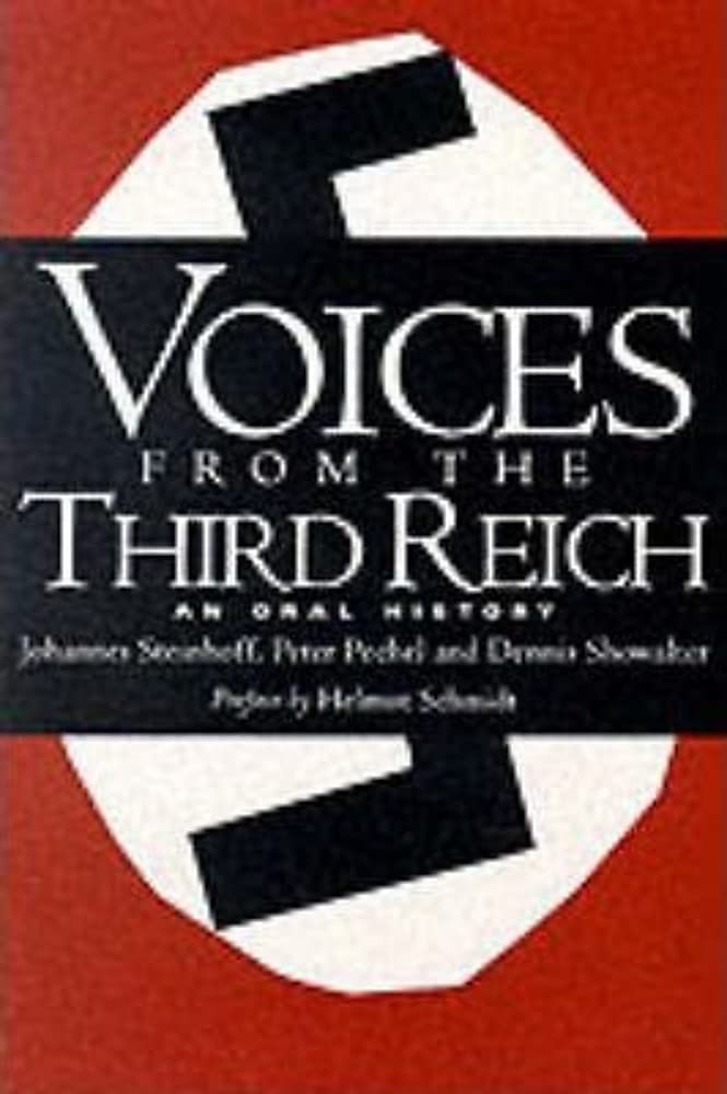Voices From The Third Reich: An Oral History By Johannes Steinhoff