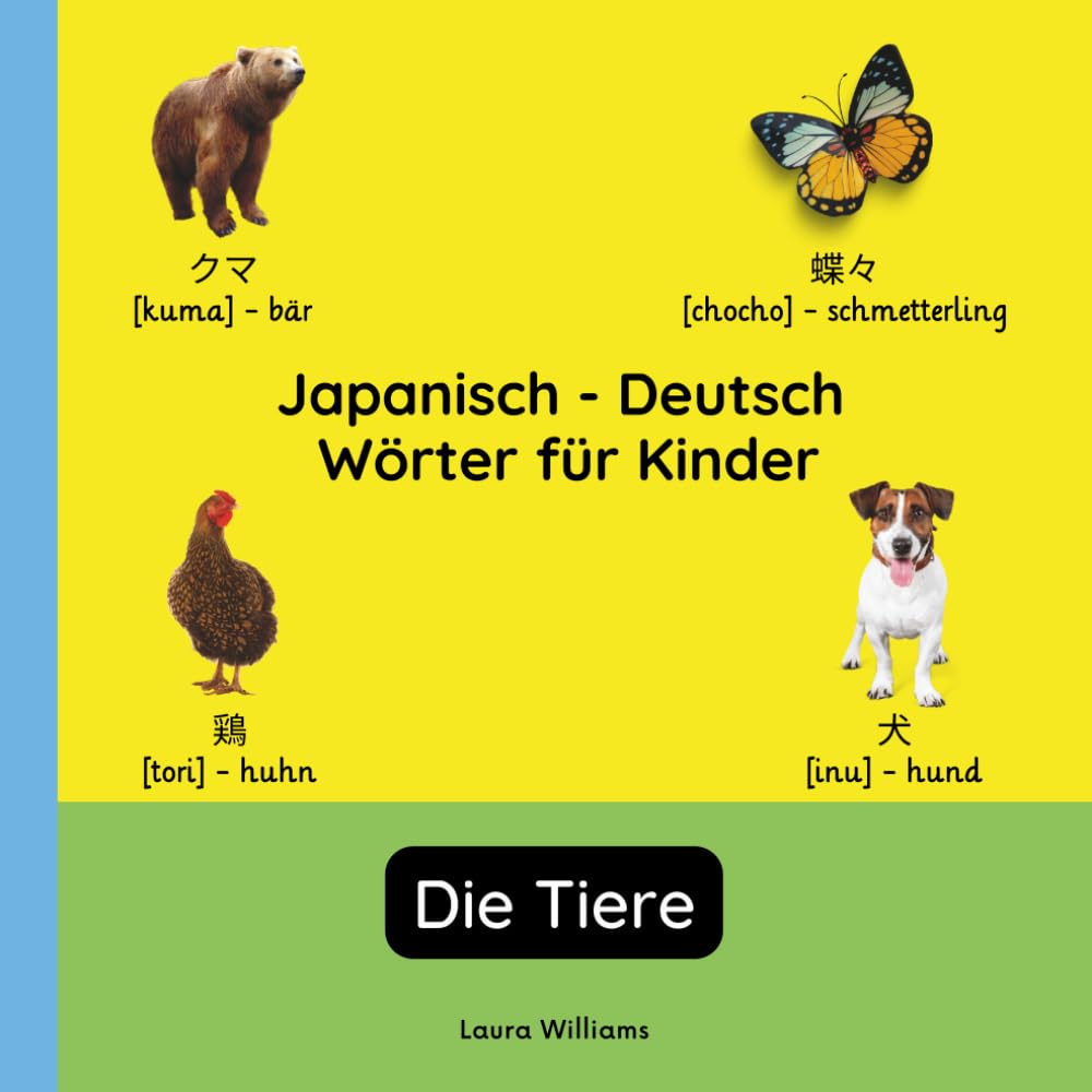 Japanisch - Deutsch Wörter für Kinder - Die Tiere: Japanisch Lernen für Kinder und Anfänger - Zweisprachiges Bilderbuch auf Japanisch mit deutschen ... Kinderbücher (Deutsch-Japanisch))