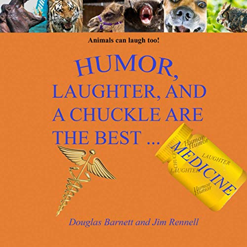 Humor, Laughter and a Chuckle are the Best Medicine