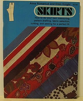 Paperback Skirts : how to do your own measuring, pattern drafting, fabric selection, cutting, and sewing for a perfect fit Book
