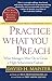 Practice What You Preach: What Managers Must Do To Create A High Achievement Culture