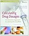 Calculating Drug Dosages: An Interactive Approach to Learning Nursing Math