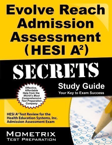 Evolve Reach Admission Assessment (HESI A2) Secrets Study Guide: HESI A2 Test Review for the ...