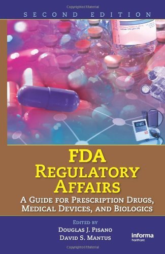 FDA Regulatory Affairs: A Guide for Prescription Drugs, Medical Devices, and Biologics by Douglas J. Pisano (Editor), David S. Mantus (Editor) (11-Aug-2008) Hardcover