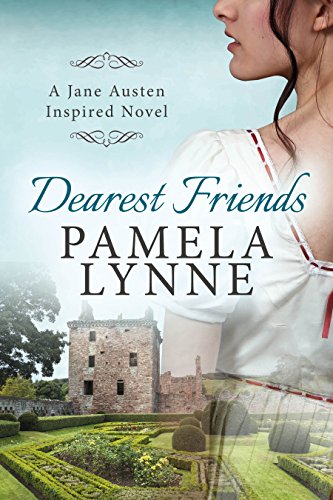 Dearest Friends: A Jane Austen Inspired Novel (Austen Inspired Romance Book 1) by [Pamela Lynne]