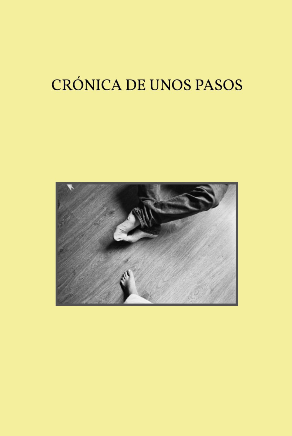CRÓNICA DE UNOS PASOS