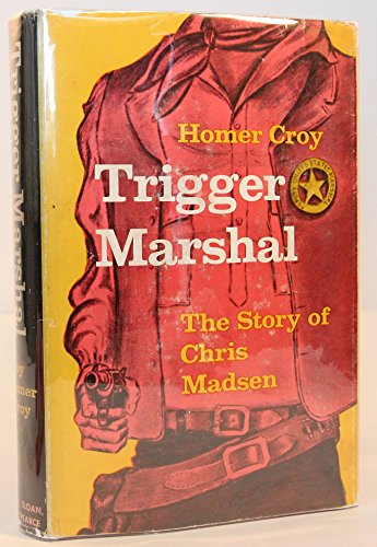 Trigger marshal;: The story of Chris Madsen B0006AVK6W Book Cover