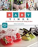 Baby Times: 24 Handmade Treasures for Baby & Mom