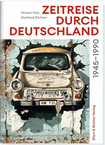 Zeitreise durch Deutschland: 1945 - 1990